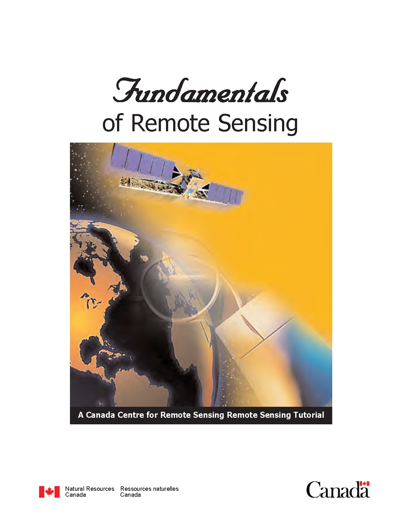 Fundamentals of Remote Sensing A Canada Centre for Remote Sensing Remote Sensing Tutorial Natural Resources Ressources naturelles Canada tCanada