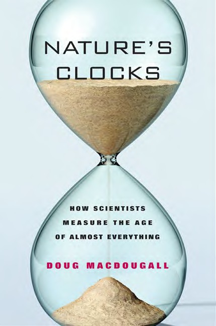 Natures Clocks: How Scientists Measure the Age of Almost Everything