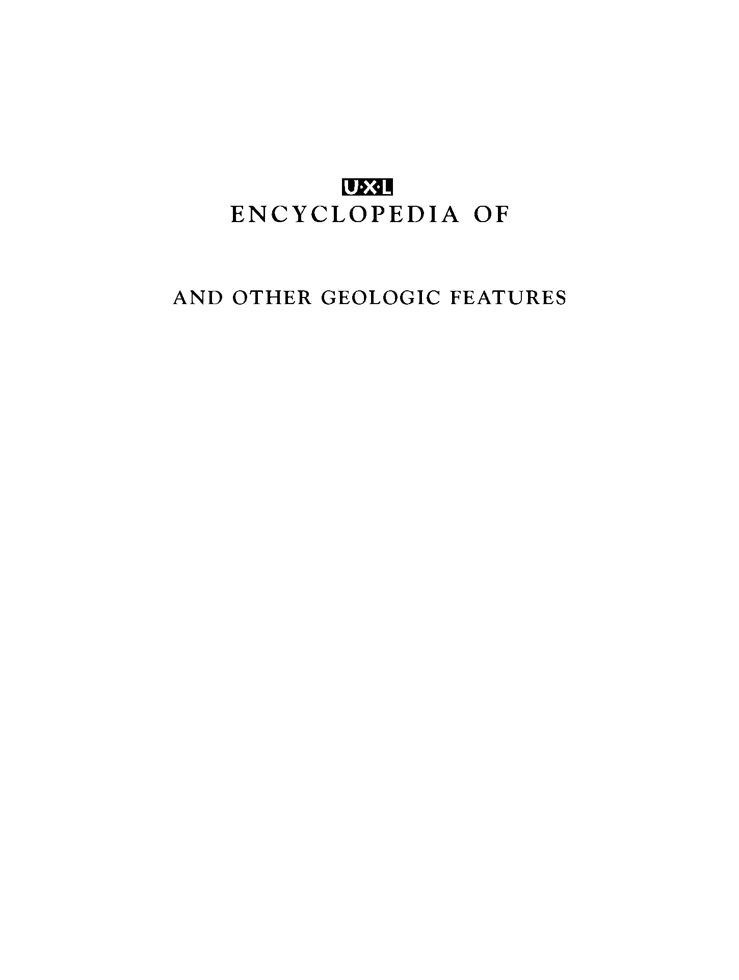 UXL Encyclopedia of Landforms and Other Geologic Features
