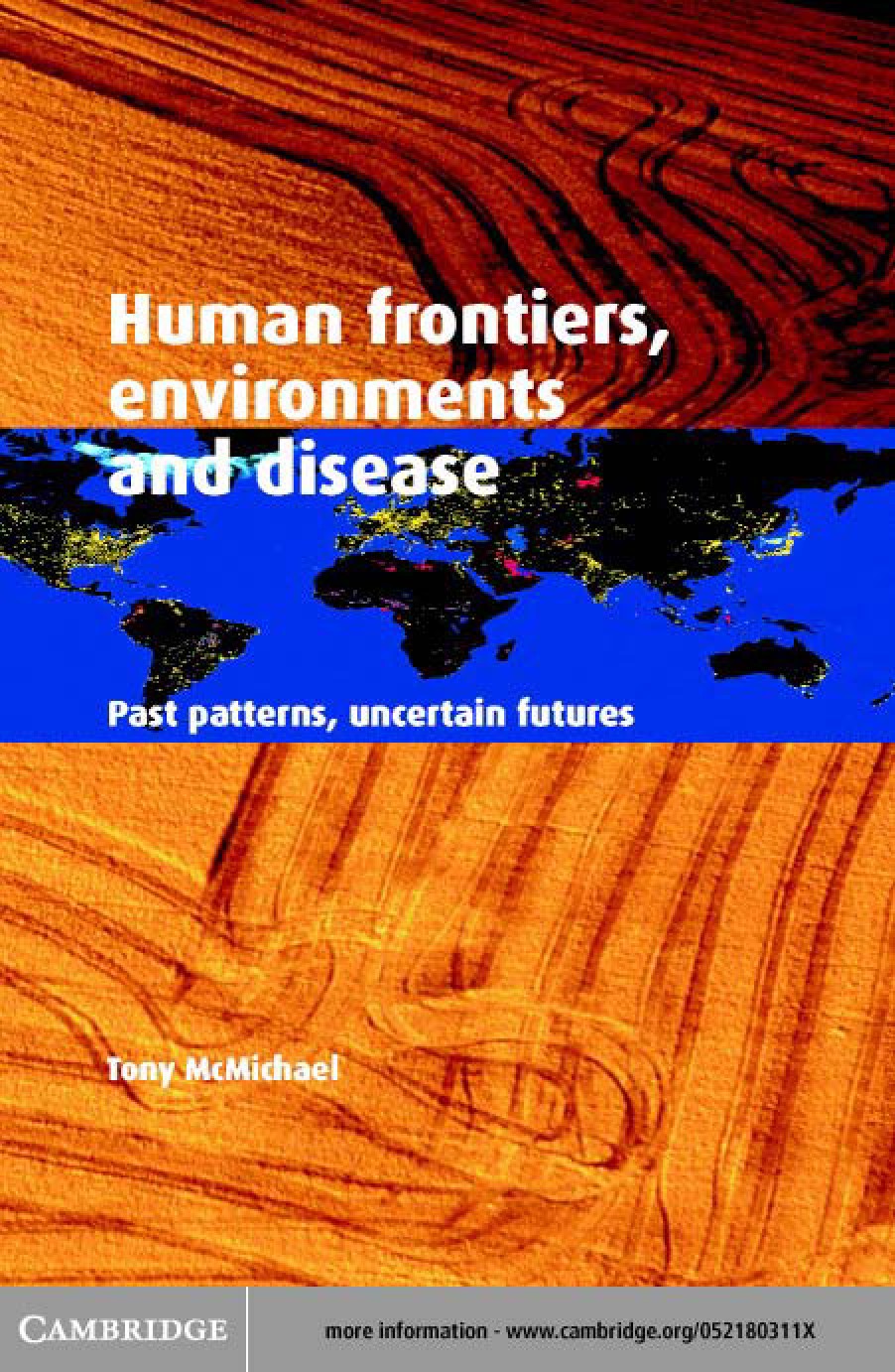 Human frontiers, environments and disease: Past patterns, uncertain futures