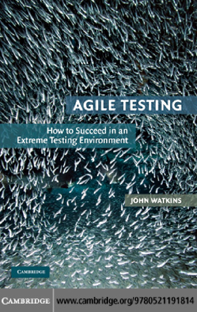 AGILE TESTING: HOW TO SUCCEED IN AN EXTREME TESTING ENVIRONMENT